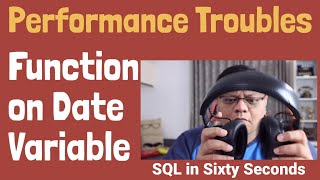 Performance Troubles - Function on Date Variable - SQL in Sixty Seconds 192