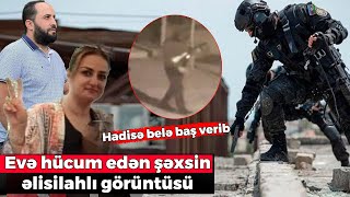 Sumqayıtda evə hücum edən şəxs belə müəyyən edilibmiş - Əlisilahlı fotosu