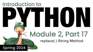 Python - Module 2 - String replace Method (Spring 2024)