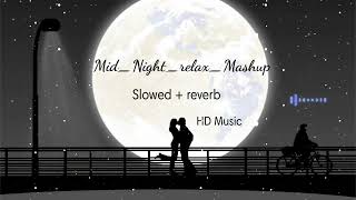 "Mid-night-relax-mashup: 🎶 | slowed +Reverb | the best lofi songs | lofi nights