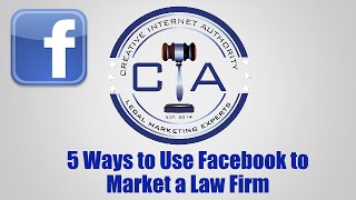 Legal Marketing: 5 Ways Lawyers Can Use FB to Market Their Firms