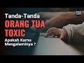 20 Ciri Orang Tua Toxic yang Perlu Dikenali: Amankah Hubungan Anda?