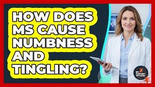 How Does MS Cause Numbness And Tingling?
