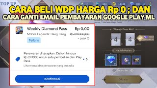 CARA BELI WEEKLY DIAMOND PASS HARGA Rp 0 ; DAN CARA GANTI EMAIL PEMBAYARAN GOOGLE PLAY ML