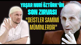 Yaşar Nuri Öztürk'ün son zırvası: “Deistler samimi müminlerdir” / Kerem Önder