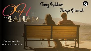 OH Sanam | Lyrics | Tony Kakkar | Shreya Ghoshal