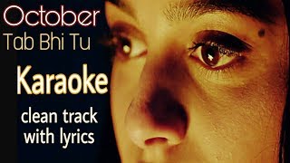 Tab Bhi Tu Full Karaoke track with lyrics by October