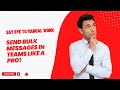 Say Bye to Manual Work: Send Bulk Messages in Teams like a Pro!