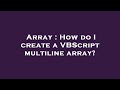 Array : How do I create a VBScript multiline array?