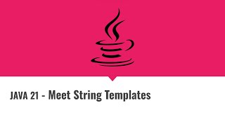 Java 21 - Meet String Templates
