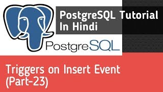 PostgreSQL Tutorial In Hindi | Triggers On Insert Event (Part-23)
