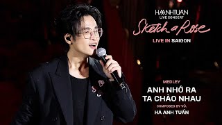 [SKETCH A ROSE - SAIGON] LK ANH NHỚ RA, TA CHÀO NHAU - HÀ ANH TUẤN