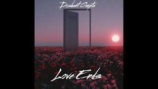 Love Ends (prod. Raspo) | Dishant Gupta