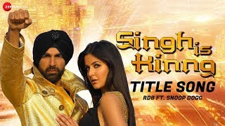 Singh Is Kinng - Title Song | Singh Is Kinng | RDB Ft. Snoop Dogg & Akshay Kumar | Katrina Kaif