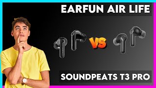 EarFun Air Life vs Soundpeats T3 Pro Comparison