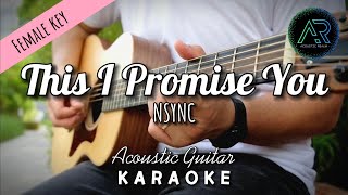 This I Promise You by NSYNC (Lyrics) | Female Key | Acoustic Guitar Karaoke | TZ Audio Stellar X3