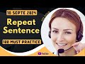 PTE Repeat Sentence - SEPTEMBER 2024 - MUST PRACTICE