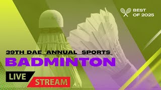 39th Annual DAE Sports and Cultural Meet 2024-25 I Badminton Live Telecast I  HWPM