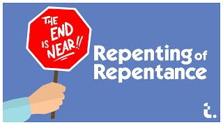 Repenting of Repentance | Theocast