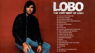 LOBO Nonstop Songs Greatest Hits Full Album - Best Songs of LOBO