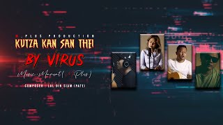 Kutza Kan San Thei || Virus (Official)