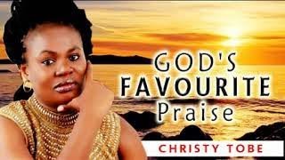 GOD'S FAVOURITE PRAISE  - CHRISTY TOBE