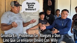 Griselda Le Llamo A Don Lino Asegurando Que Willy Tenia Un Dinero De Seño Sarai Que Entregar?