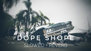 Dope Shope || (Slowed + Reverb) Dope Shope Yo Yo Honey Singh And Deep Money Song || Lofi version
