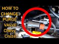 How to change purge valve on a 2014 Chevrolet Cruze