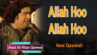 Allah Hoo Allah Hoo | New Super Hit Qawwali | Ahad Ali Khan Qawwal