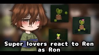 Super lovers react to Ren as Ron || Bad parenting || 2x || (1/1)