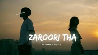 ZAROORI THA (Slowed + Reverb) - RAHET FATEH ALI KHAN | Textaudio || lostmind music |