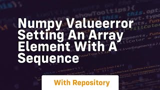 numpy valueerror setting an array element with a sequence