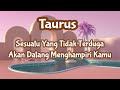 Taurus🌻🌞Sesuatu Yang Tidak Terduga Akan Datang Menghampiri Kamu