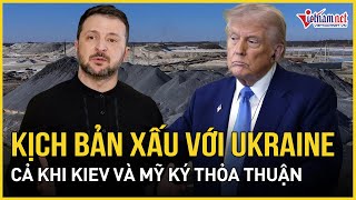 Tiết lộ kịch bản xấu với Ukraine kể cả khi ông Trump-Zelensky chốt thoả thuận khoáng sản