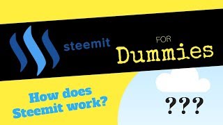 Steemit for Dummies - How Does Steemit Work?