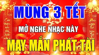 NHẠC XUÂN 2025 SÔI ĐỘNG KHÔNG QUẢNG CÁO - LK Nhạc Xuân Remix 2025,Mùng 3 Tết Nghe May Mắn Phát Tài