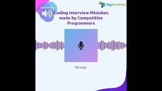 Coding Interview Mistakes made by Competitive Programmers