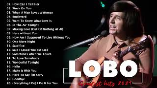 Lobo Greatest Hits Full Album (2021 Playlist) - Lobo Soft Rock Best Songs - Lobo Best Songs Ever