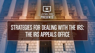 Strategies for Dealing with the IRS: The IRS Appeals Office