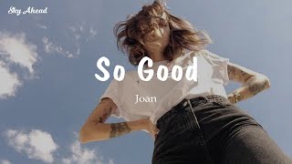 [和訳] So Good - Joan