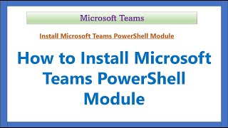 How to Install Microsoft Teams PowerShell Module