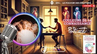 Ep3 - Le pouvoir des émotions  \\ Podcast : Les couleurs de la connaissance