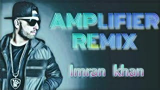 AMPLIFIER (REMIX) | IMRAN KHAN | UNFORGETTABLE | DJP REMIX. PUNJABI REMIX 2020!