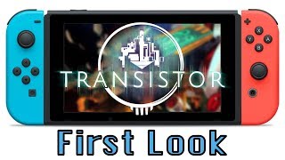 Transistor for Nintendo Switch - First Look