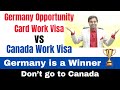 Germany Opportunity Card Work Visa VS CANADA Work Visa | Germany is a Winner 🏆 | Don’t go to CANADA