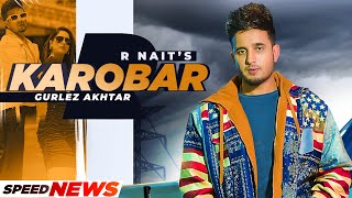 Karobar (News) | R Nait Ft Gurlez Akhtar | MixSingh | Malvi Malhotra | Latest Punjabi Songs 2022