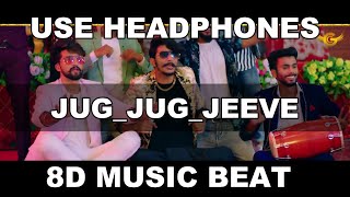 JUG JUG JEEVE - GULZAAR CHHANIWALA | 8D Audio Beat |