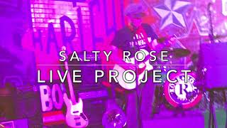 Salty Rose Live Project