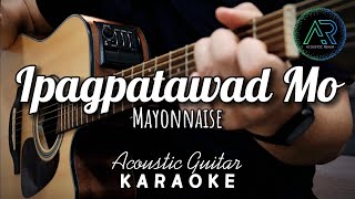 Ipagpatawad Mo by Mayonnaise | Acoustic Guitar Karaoke | Backing Track | Instrumental | Lyrics